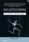 Socjotechnika Sztuka zdobywania władzy nad umysłami Socjotechnika Sztuka zdobywania władzy nad umysłami