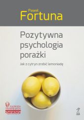 Pozytywna psychologia porażki Pozytywna psychologia porażki