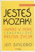 Jesteś kozak! Uwierz w siebie i zacznij żyć pełnią życia Jesteś kozak! Uwierz w siebie i zacznij żyć pełnią życia