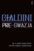 Pre-swazja Jak w pełni wykorzystać techniki wpływu społecznego Pre-swazja Jak w pełni wykorzystać techniki wpływu społecznego
