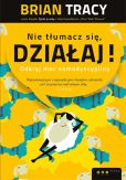 Nie tłumacz się, działaj! Nie tłumacz się, działaj!