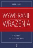 Wywieranie wrażenia. Strategie autoprezentacji Wywieranie wrażenia. Strategie autoprezentacji