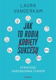 Jak to robią kobiety sukcesu Jak to robią kobiety sukcesu