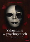 Zakochane w psychopatach. Jak się uwolnić od niszczącego związku i odzyskać równowagę Zakochane w psychopatach. Jak się uwolnić od niszczącego związku i odzyskać równowagę