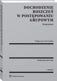 Dochodzenie roszczeń w postępowaniu grupowym. Komentarz Dochodzenie roszczeń w postępowaniu grupowym. Komentarz
