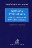 Sztuczna inteligencja szkice prawnicze i futurologiczne Sztuczna inteligencja szkice prawnicze i futurologiczne