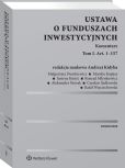 Ustawa o funduszach inwestycyjnych. Komentarz. Tom I Ustawa o funduszach inwestycyjnych. Komentarz. Tom I