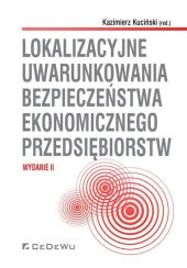 Lokalizacyjne uwarunkowania bezpieczeństwa ekonomicznego przedsiębiorstw Lokalizacyjne uwarunkowania bezpieczeństwa ekonomicznego przedsiębiorstw