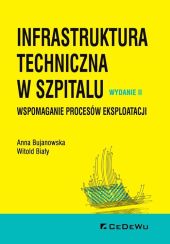 Infrastruktura techniczna w szpitalu. Wspomaganie procesów eksploatacji Infrastruktura techniczna w szpitalu. Wspomaganie procesów eksploatacji