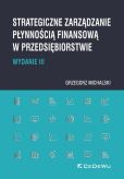 Strategiczne zarządzanie płynnością finansową w przedsiębiorstwie Strategiczne zarządzanie płynnością finansową w przedsiębiorstwie