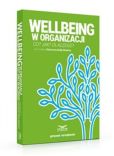 Wellbeing w organizacji Co? Jak? Dlaczego? Wellbeing w organizacji Co? Jak? Dlaczego?
