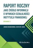 Raport roczny jako źródło informacji o wynikach działalności instytucji finansowej Raport roczny jako źródło informacji o wynikach działalności instytucji finansowej