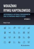 Wskaźniki rynku kapitałowego - zastosowanie w wycenach przedsiębiorstw oraz w strategiach inwestycyjnych Wskaźniki rynku kapitałowego - zastosowanie w wycenach przedsiębiorstw oraz w strategiach inwestycyjnych