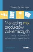 Marketing mix produktów cukierniczych oparty na zasadach zrównoważonego rozwoju Marketing mix produktów cukierniczych oparty na zasadach zrównoważonego rozwoju