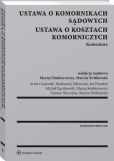 Ustawa o komornikach sądowych. Ustawa o kosztach komorniczych. Komentarz Ustawa o komornikach sądowych. Ustawa o kosztach komorniczych. Komentarz