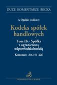 Kodeks spółek handlowych Tom II A. Spółka z ograniczoną odpowiedzialnością. Komentarz do art. 151-226 Kodeks spółek handlowych Tom II A. Spółka z ograniczoną odpowiedzialnością. Komentarz do art. 151-226