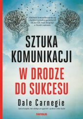 Sztuka komunikacji. W drodze do sukcesu Sztuka komunikacji. W drodze do sukcesu