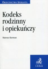 Kodeks rodzinny i opiekuńczy. Orzecznictwo Aplikanta Kodeks rodzinny i opiekuńczy. Orzecznictwo Aplikanta