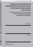 Zarządzanie sprawami wspólnymi dla dużych miast i ich zurbanizowanego otoczenia Zarządzanie sprawami wspólnymi dla dużych miast i ich zurbanizowanego otoczenia