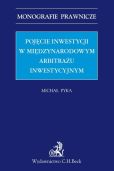 Pojęcie inwestycji w międzynarodowym arbitrażu inwestycyjnym Pojęcie inwestycji w międzynarodowym arbitrażu inwestycyjnym