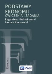 Podstawy ekonomii. Ćwiczenia i zadania Podstawy ekonomii. Ćwiczenia i zadania