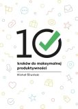 10 kroków do maksymalnej produktywności 10 kroków do maksymalnej produktywności