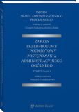 System Prawa Administracyjnego Procesowego. TOM II. Część 1. Zakres przedmiotowy i podmiotowy postępowania administracyjnego ogólnego System Prawa Administracyjnego Procesowego. TOM II. Część 1. Zakres przedmiotowy i podmiotowy postępowania administracyjnego ogólnego