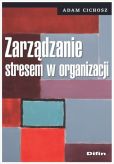 Zarządzanie stresem w organizacji Zarządzanie stresem w organizacji