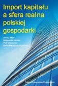 Import kapitału a sfera realna polskiej gospodarki Import kapitału a sfera realna polskiej gospodarki
