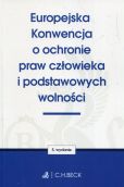 Europejska Konwencja o ochronie praw człowieka i podstawowych wolności Europejska Konwencja o ochronie praw człowieka i podstawowych wolności