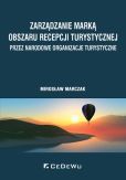 Zarządzanie marką obszaru recepcji turystycznej przez narodowe organizacje turystyczne Zarządzanie marką obszaru recepcji turystycznej przez narodowe organizacje turystyczne