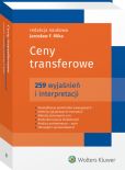 Ceny transferowe. 259 wyjaśnień i interpretacji Ceny transferowe. 259 wyjaśnień i interpretacji
