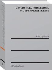 Jurysdykcja podatkowa w cyberprzestrzeni Jurysdykcja podatkowa w cyberprzestrzeni