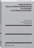 Ograniczenia działalności gospodarczej ze względu na ochronę przyrody Ograniczenia działalności gospodarczej ze względu na ochronę przyrody