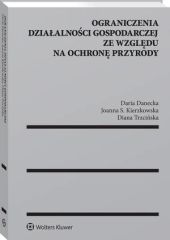 Ograniczenia działalności gospodarczej ze względu na ochronę przyrody Ograniczenia działalności gospodarczej ze względu na ochronę przyrody