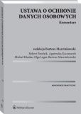 Ustawa o ochronie danych osobowych. Komentarz Ustawa o ochronie danych osobowych. Komentarz