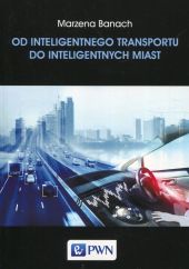 Od inteligentnego transportu do inteligentnych miast Od inteligentnego transportu do inteligentnych miast