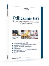 Odliczanie VAT Przepisy a praktyka w rozliczeniach z kontrahentami Odliczanie VAT Przepisy a praktyka w rozliczeniach z kontrahentami