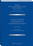 System Prawa Administracyjnego Procesowego. TOM II. Część 2. Zasady ogólne postępowania administracyjnego System Prawa Administracyjnego Procesowego. TOM II. Część 2. Zasady ogólne postępowania administracyjnego