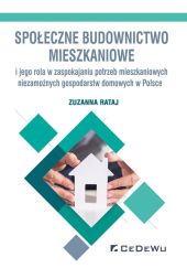 Społeczne budownictwo mieszkaniowe i jego rola w zaspokajaniu potrzeb mieszkaniowych niezamożnych go Społeczne budownictwo mieszkaniowe i jego rola w zaspokajaniu potrzeb mieszkaniowych niezamożnych go