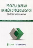 Proces łączenia banków spółdzielczych Proces łączenia banków spółdzielczych