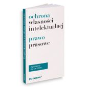 Ochrona Własności Intelektualnej i prawo prasowe 2019 Ochrona Własności Intelektualnej i prawo prasowe 2019