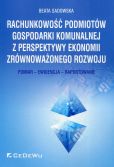 Rachunkowość podmiotów gospodarki komunalnej z perspektywy ekonomii zrównoważonego rozwoju Rachunkowość podmiotów gospodarki komunalnej z perspektywy ekonomii zrównoważonego rozwoju