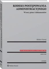 Kodeks postępowania administracyjnego. Wzory pism i dokumentów Kodeks postępowania administracyjnego. Wzory pism i dokumentów
