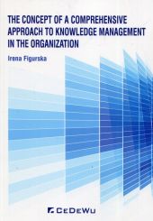 The concept of a comprehensive approach to knowledge management in the organization The concept of a comprehensive approach to knowledge management in the organization