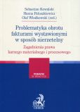 Problematyka obrotu fakturami wystawionymi w sposób nierzetelny Problematyka obrotu fakturami wystawionymi w sposób nierzetelny