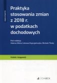 Praktyka stosowania zmian z 2018 r. w podatkach dochodowych Praktyka stosowania zmian z 2018 r. w podatkach dochodowych