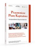 Pracownicze plany kapitałowe Kompendium wiedzy dla pracodawców Pracownicze plany kapitałowe Kompendium wiedzy dla pracodawców