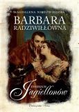 Barbara Radziwiłłówna Zmierzch Jagiellonów Barbara Radziwiłłówna Zmierzch Jagiellonów