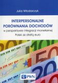 Interpersonalne porównania dochodów w perspektywie integracji monetarnej Polski ze strefą euro Interpersonalne porównania dochodów w perspektywie integracji monetarnej Polski ze strefą euro